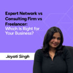 Expert Network vs Consulting Firm vs Freelancer: Which Is Right for Your Business?